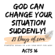 God can change your situation suddenly