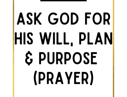 An image with the title "Ask God for His Will, Plan and Purpose for Your Life" with a white background, gold border, black letters and a small label at the top that reads 21daysof.com